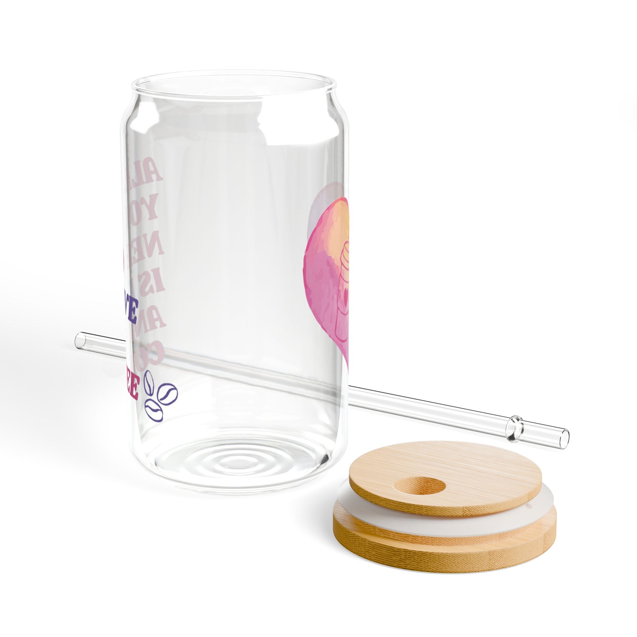 16oz Sipper Glass - "All You Need Is Love and Coffee" Reusable Straw Tumbler
