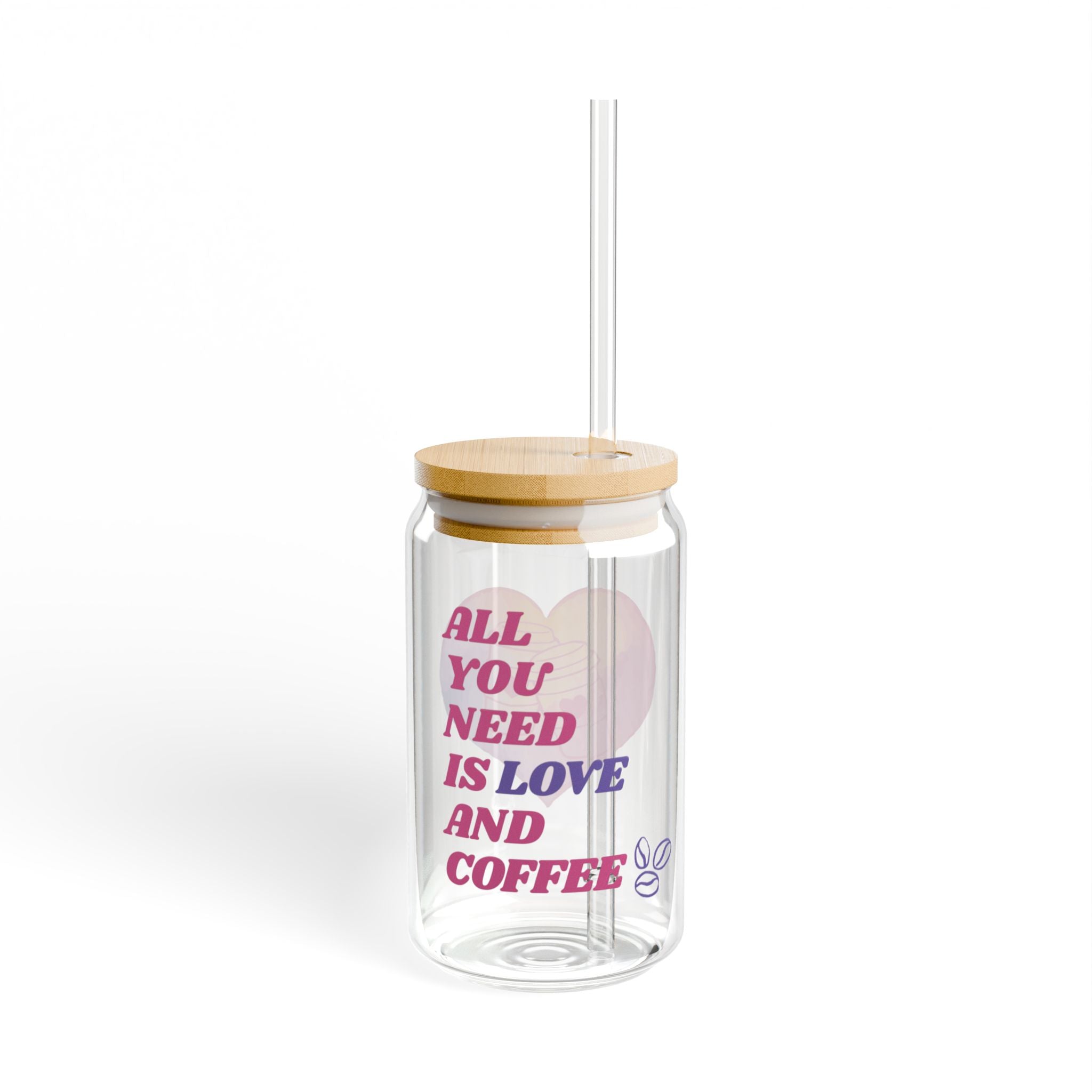 16oz Sipper Glass - "All You Need Is Love and Coffee" Reusable Straw Tumbler